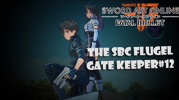 Sword Art Online Fatal Bullet #12 - The SBC Flugel gate keeper