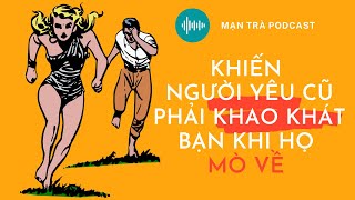 ❤ Cách ứng xử khi người yêu cũ “mò về” | Buộc người yêu cũ phải khao khát và phấn đấu vì bạn