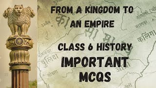 From the Kingdom to an Empire class 6 History- Important MCQs