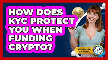 How Does KYC Protect You When Funding Crypto? - Crypto Simplified for Seniors