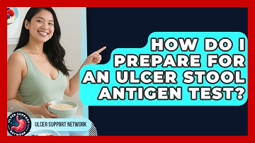 How Do I Prepare For An Ulcer Stool Antigen Test? - Ulcer Support Network