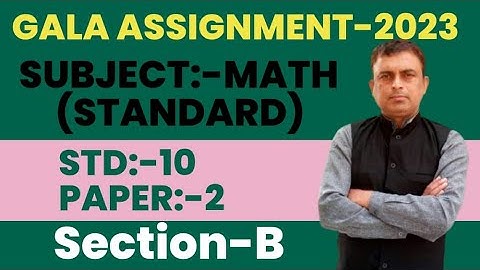 Gala assignment 2023 | English medium | standard Maths | Section B | Paper 2  solution