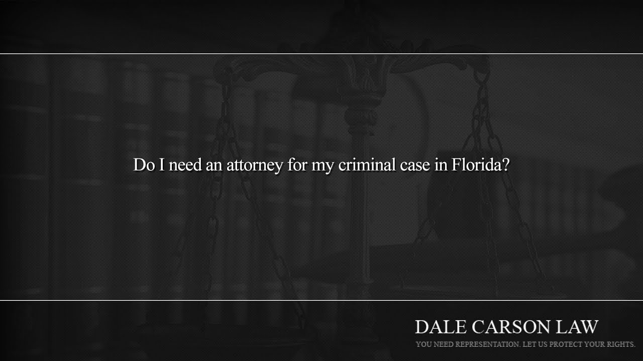Do I Need An Attorney For My Criminal Case In Florida YouTube Do I Need An Attorney For My Criminal Case In Florida YouTube