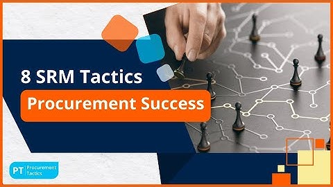 8 Supplier Relationship Management Tactics for Procurement Success