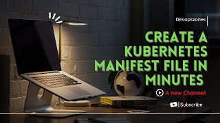 Create a kubernetes manifest file in minutes