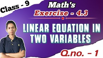 Linear equation in Two Variables | Easiest Explanation | Class 9 Math Exercise 4.3 Q.-1