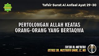 TAFSIR SURAT AL ANFAAL AYAT 29-30 | Ustadz Dr. Musthafa Umar, Lc., MA