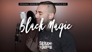 Black Magic - Little Mix (cover by Stephen Scaccia)