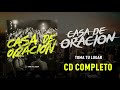 CASA DE ORACION // Toma tu Lugar // Marcos Brunet (Cd completo)