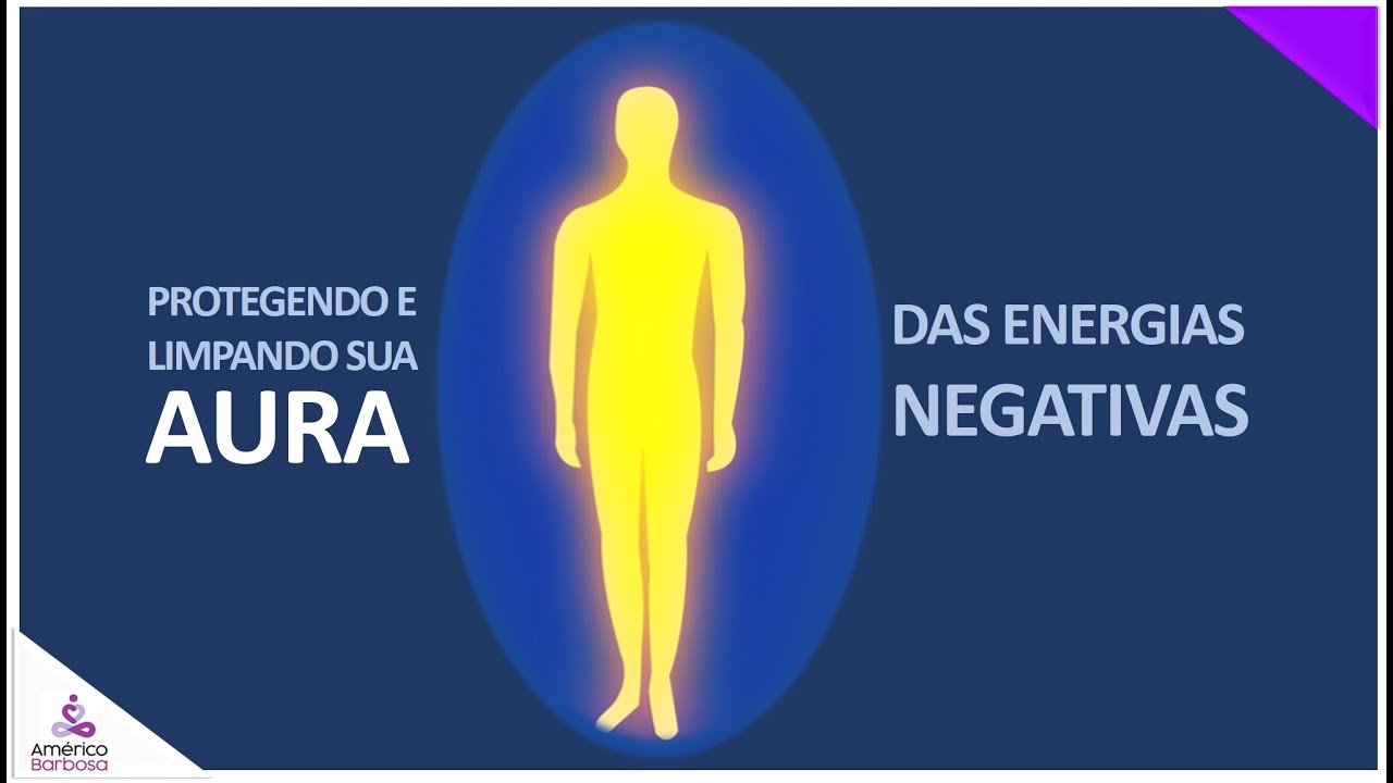 Protegendo e Limpando sua Aura das Energias Negativas