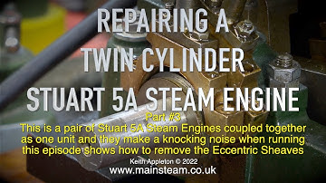 REPAIRING A TWIN CYLINDER STUART 5A STEAM ENGINE - PART #3
