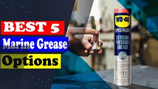 5 Best Marine Grade Grease Products for Boat Maintenance | 2025