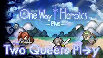 Two Queers Play One Way Heroics Plus | Up, and to the Right