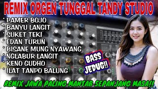 REMIX ORGEN TUNGGAL TANDY STUDIO❗Karya terbaik didi kempot versi remix lampung❗Pamer bojo,Suket teki REMIX ORGEN TUNGGAL TANDY STUDIO❗Karya terbaik didi kempot versi remix lampung❗Pamer bojo,Suket teki