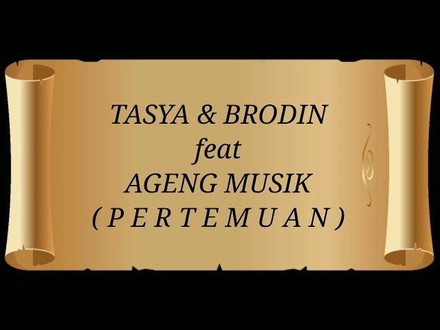 TASYA ROSMALA & BRODIN ft AGENG MUSIK _ PERTEMUAN Lirik class=