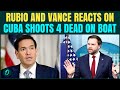 U.S. BREAKING: Rubio And Vance FUMES as Cuba KILLS 4 On U.S. Speedboat | Revenge Strike Soon?