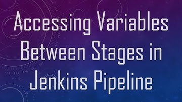 Accessing Variables Between Stages in Jenkins Pipeline