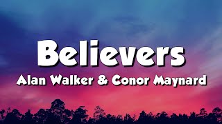 Alan Walker \u0026 Conor Maynard - Believers (Lyrics)