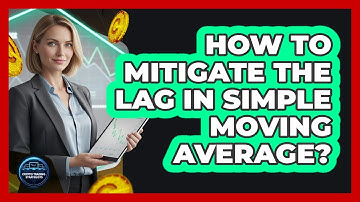 How To Mitigate The Lag In Simple Moving Average?