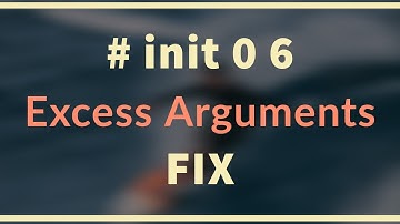 init 6, init 0 Excess Arguments Solution