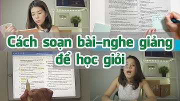 Cách soạn bài - nghe giảng để học giỏi | Tâm sự của cựu thủ khoa ĐH Ngoại Thương | Go With Mai