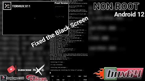 Box64Droid (old version) - How to fix black screen termux-x11 | Only for Android 12 and NON ROOT