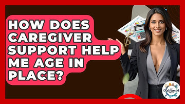 How Does Caregiver Support Help Me Age In Place? - Get Retirement Help