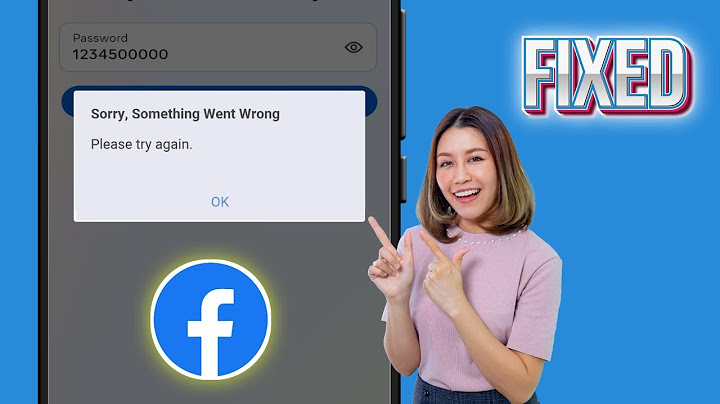 Face book báo something went wrong là bị gì năm 2024