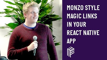 Monzo Style Magic Links in your React Native App - React Native London - February 2019