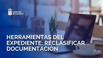 Herramientas del expediente: Reclasificar documentación