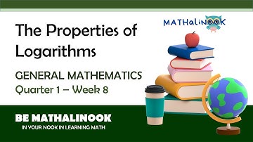 General Mathematics | The Properties of Logarithms