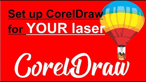 CorelDraw Tips & Tricks Set up CorelDraw for YOUR LASER