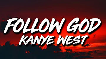 Kanye West - Follow God (Lyrics)