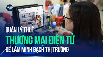 Quản lý thuế thương mại điện tử để làm minh bạch thị trường