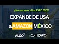 ¿Vendes en Amazon en USA o Canadá? ¡México te Abre sus Puertas en eComEXPO 2023!
