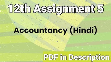 CG 12th Accounts Assignment 5, Accounts January Assignment Solution