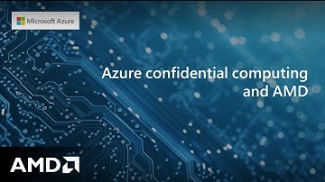 Azure confidential computing powered by AMD: a CTO perspective