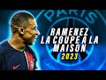 Kylian Mbappé • RAMENEZ LA COUPE A LA MAISON • Skills & Goals 2023 | HD