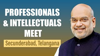 LIVE: Shri Amit Shah addresses professionals & intellectuals meet in Secunderabad, Telangana