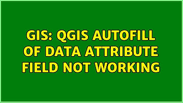 GIS: QGIS Autofill of data attribute field not working