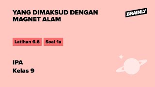 Yang dimaksud dengan magnet alam | IPA Terpadu SMP | Kelas 9 | 6 | IPA