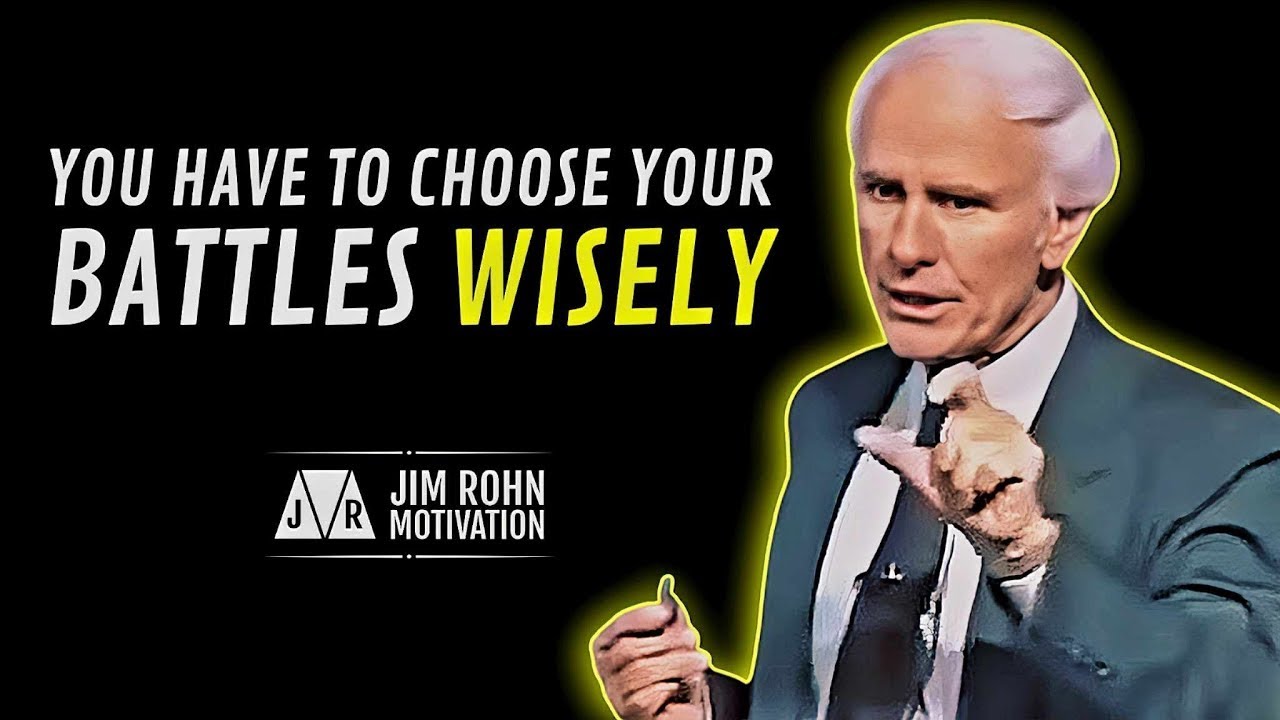 Choose Your Battles Wisely   Jim Rohn Motivation