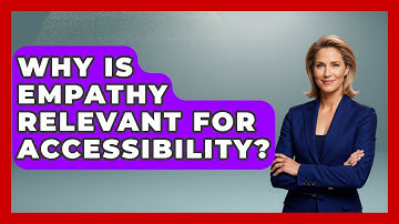 Why Is Empathy Relevant For Accessibility? - Graphic Design Nerd