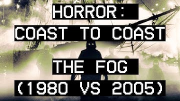 Horror: Coast to Coast - The Fog (1980 vs 2005)