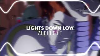 LIGHTS DOWN LOW AUDIO EDIT