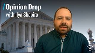 Supreme Court Opinion Drop (with Ilya Shapiro)