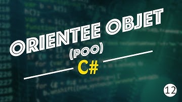 Programmation Orientée Objet (POO) - [Programmer en C#] #12