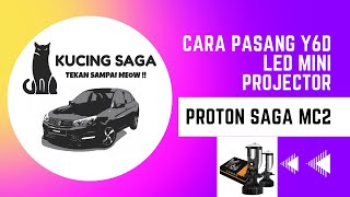 CARA PASANG Y6D LED MINI PROJECTOR PROTON SAGA MC2 2022 |  Y6D LED MINI PROJECTOR | KUCING SAGA