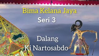 Lakon Bima Kelana Jaya Wayang Kulit Dalang Ki Nartosabdo Seri 3