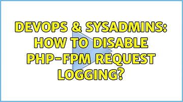 DevOps & SysAdmins: How to disable PHP-FPM request logging?
